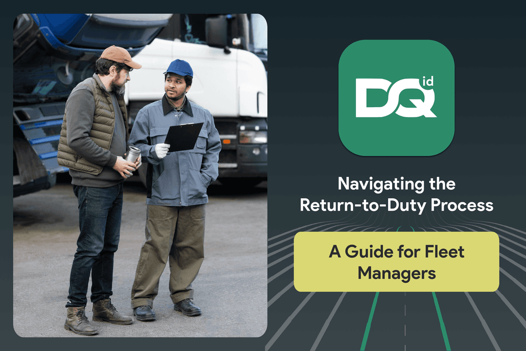 Understanding the Return-to-Duty Process: Enhancing Compliance and Safety in Fleet Management